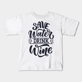 Save water drink wine Kids T-Shirt